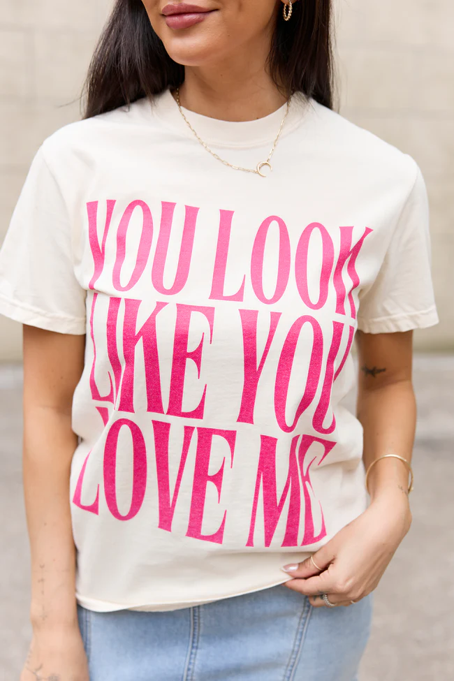 You Look Like You Love Me Ivory Comfort Colors Graphic Tee - Image 2