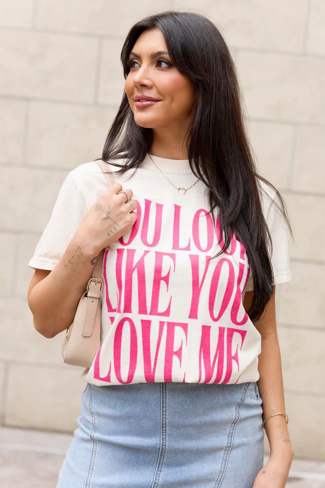 You Look Like You Love Me Ivory Comfort Colors Graphic Tee - Image 4